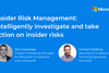 Insider Risk Management Intelligently investigate and take action on insider risks