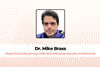 Dr. Mike Brass Head of Security Services (GRC and Enterprise Security Architecture)