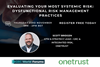 Evaluating Your Most Systemic Risk: Dysfunctional Risk Management Practices