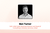 Ben Turner SVP, UK&I Cyber Business Director and Head of Consulting & Advisory Services, LRQA