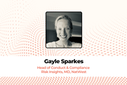Gayle Sparkes, Head of Conduct and Compliance Risk Insights, MD, NatWest