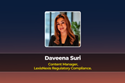 Daveena Suri  Content Manager, LexisNexis Regulatory Compliance