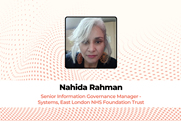 Nahida Rahman Senior Information Governance Manager - Systems, East London NHS Foundation Trust