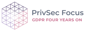 PrivSec Focus - GDPR Four Years On