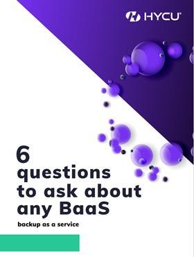 HYCU 6 questions to ask about any BaaS cover
