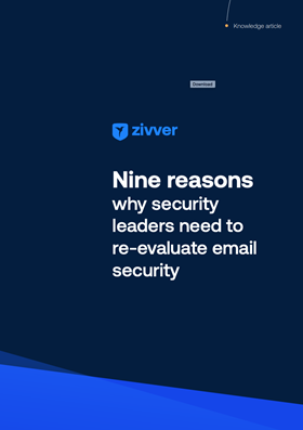 Nine reasons why security leaders need to re-evaluate email security