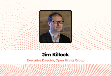 Jim Killock Executive Director, Open Rights Group