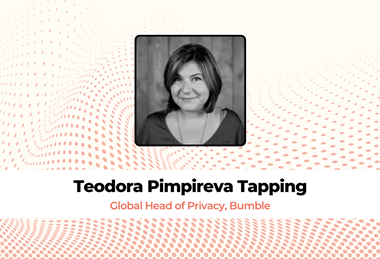 Teodora Pimpireva Tapping, Global Head of Privacy, Bumble