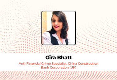 Gira Bhatt Anti-Financial Crime Specialist, China Construction Bank Corporation (UK)