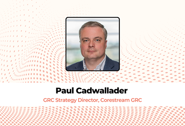 Paul Cadwallader  GRC Strategy Director, Corestream GRC
