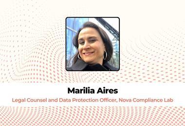 Marilia Aires, Legal Counsel and Data Protection Officer, Nova Compliance Lab