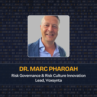 Dr. Marc Pharoah Risk Governance & Risk Culture Innovation Lead, Voxsynta