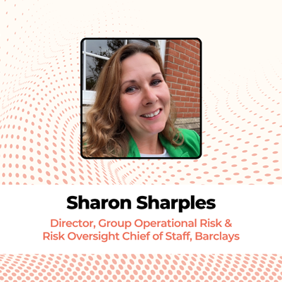 Sharon Sharples  Director, Group Operational Risk & Risk Oversight Chief of Staff, Barclays