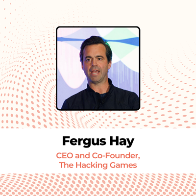 Fergus Hay, CEO and Co-Founder, The Hacking Games