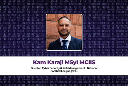 Kam Karaji MSyI MCIIS Director, Cyber Security & Risk Management  National Football League (NFL)