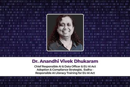 Dr. Anandhi Vivek Dhukaram Chief Responsible AI & Data Officer & EU AI Act Adoption & Compliance Strategist,  Esdha - Responsible AI Literacy Training for EU AI Act