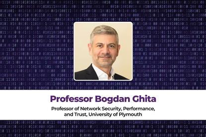 Bogdan Ghita Professor of Network Security, Performance, and Trust, University of Plymouth