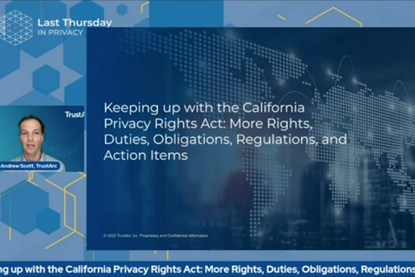 Keeping up with the California Privacy Rights Act- More Rights, Duties, Obligations, Regulations, and Action Items