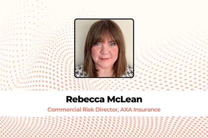Rebecca McLean Commercial Risk Director, AXA Insurance