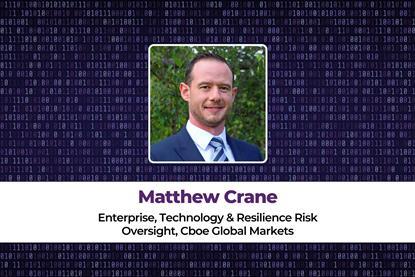 Matthew Crane, Enterprise, Technology & Resilience Risk Oversight, Cboe Global Markets